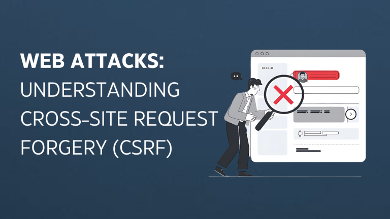 Web Attacks: Understanding Cross-Site Request Forgery (CSRF)