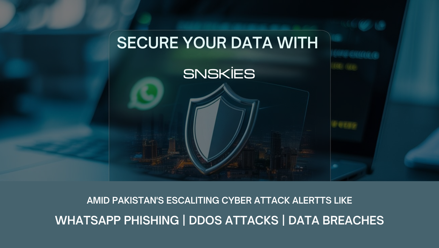 Secure Your Data with snskies Amid Pakistan’s Escalating Cyber Attack Alerts
